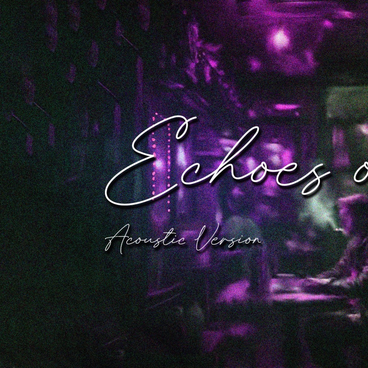 Echoes of You (Acoustic Version) - Single by Umair Khaki album cover