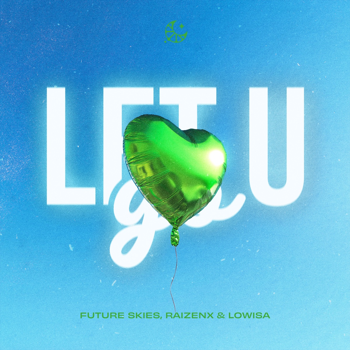 Let U Go - Single by Lowisa, Future Skies & RaizenX album cover