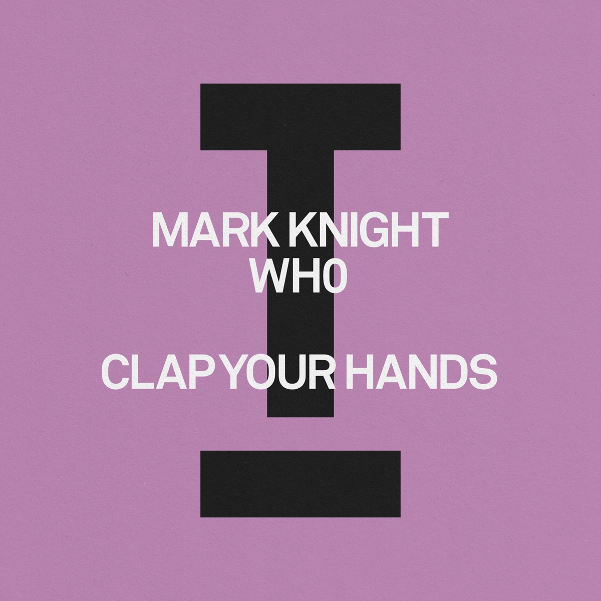 Clap Your Hands - Single by Mark Knight & Wh0 album cover