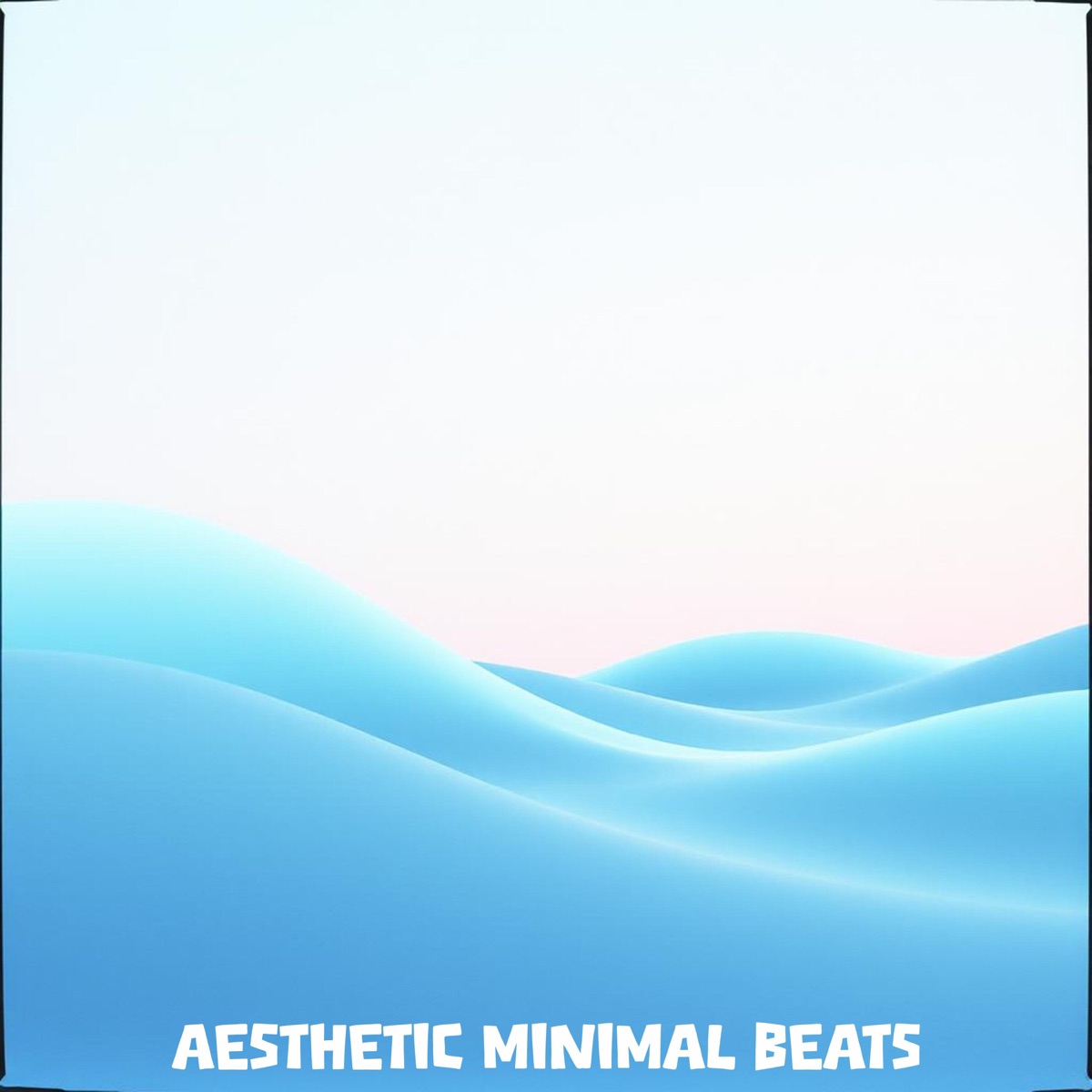 Aesthetic Minimal Beats by Minimal Lofi, Minimal Beats & Liminal Spaces album cover