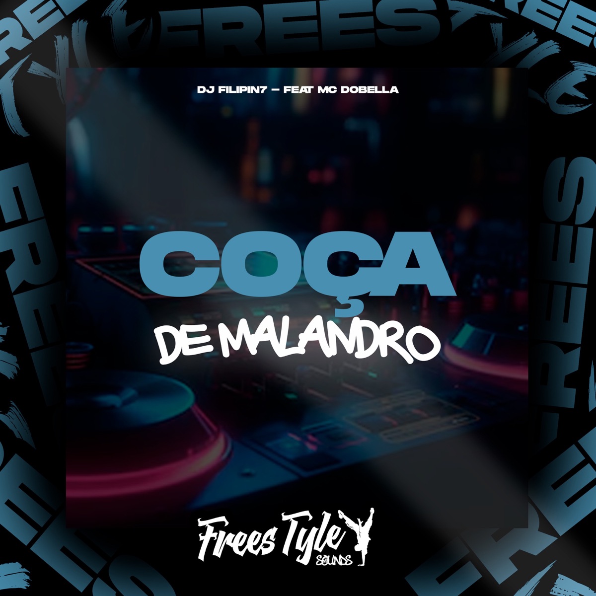 Coça De Malandro (feat. Mc Dobella) - Single by DJ FILIPIN7 & FreesTyle Sounds album cover