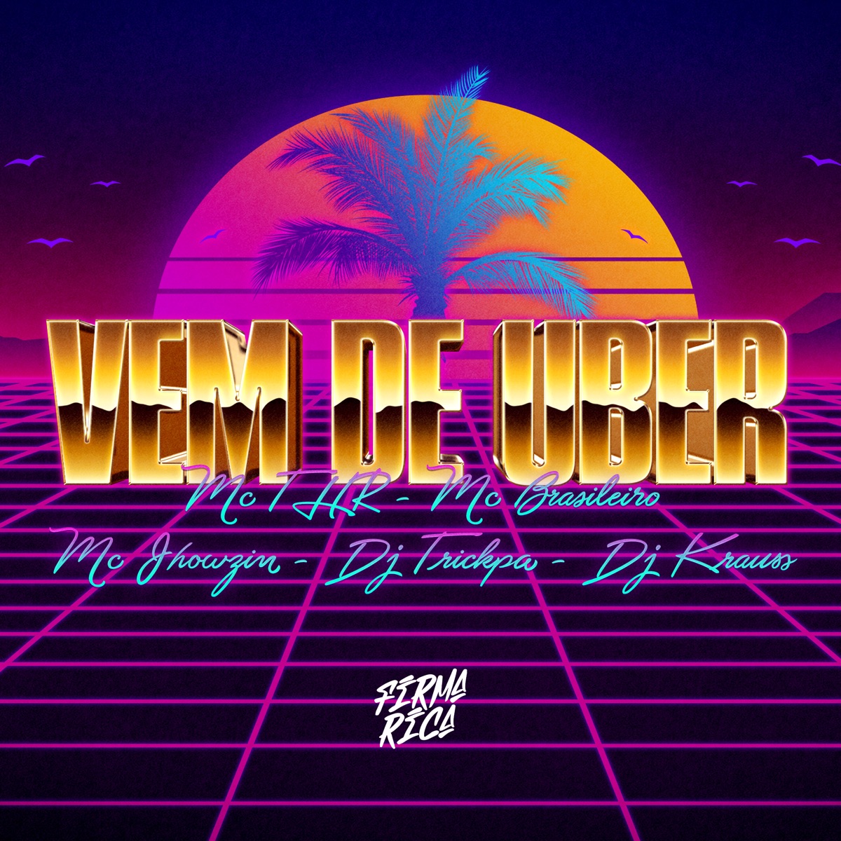 Vem de Uber (feat. MC BRASILEIRO & Dj Krauss) - Single by MC THR, MC Jhowzin, DJ TRICKPA & Firma Rica album cover