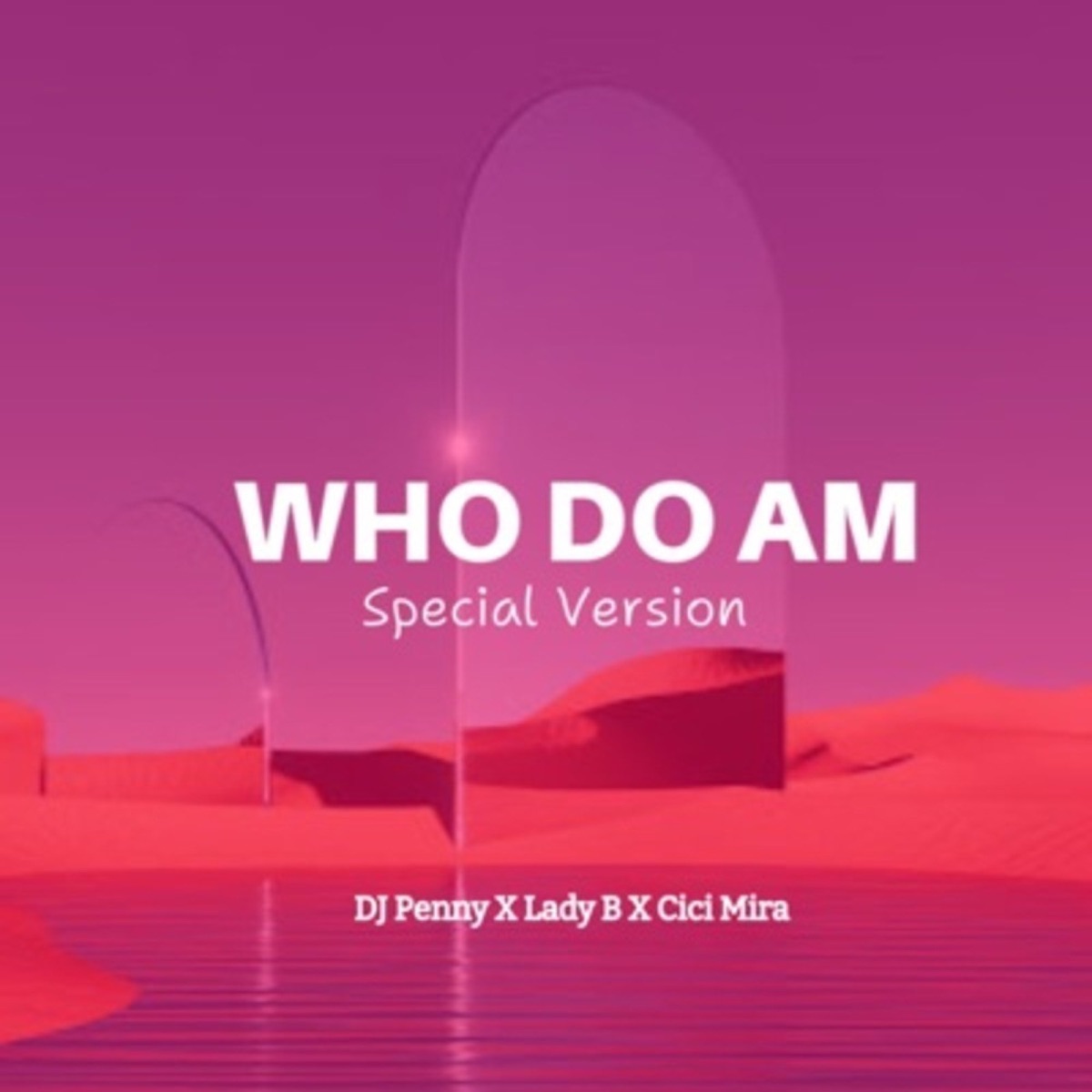 Who Do Am (Special Version) - Single by Dj Penny, Lady B & Cici Mira album cover