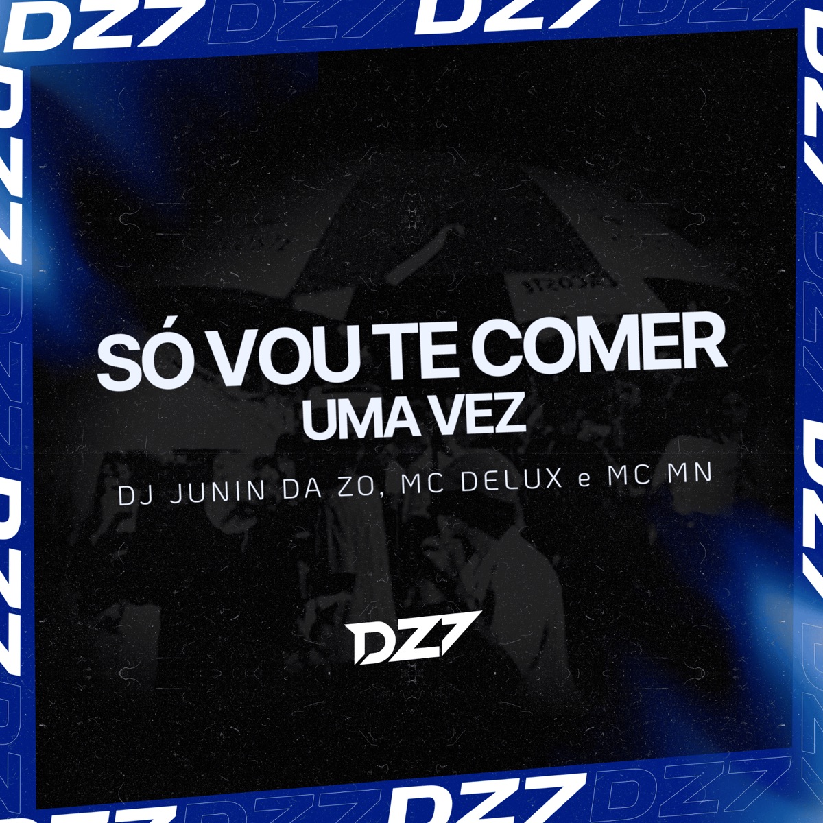 SÓ VOU TE COMER UMA VEZ - Single by Dj Junin da ZO, MC Delux & MC MN album cover