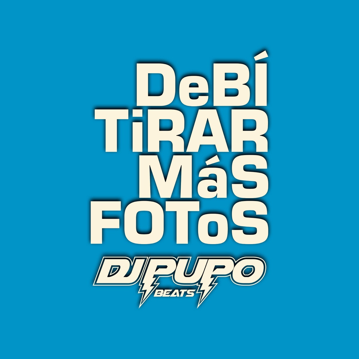 DeBÍ TiRAR MáS FOToS - Single by DJ Pupo Beats album cover
