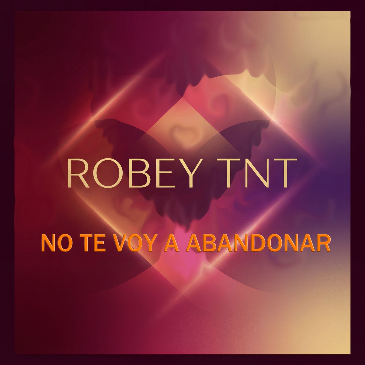 No Te Voy a Abandonar - Single by Robey TNT album cover
