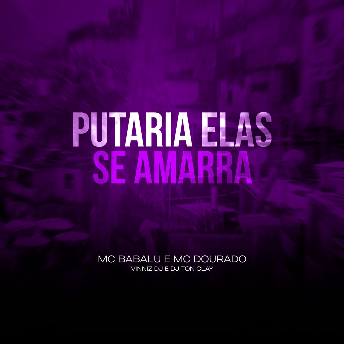 Putaria Elas Se Amarra - Single by Mc Babalu, MC Dourado, Vinniz DJ & Dj Tonclay album cover