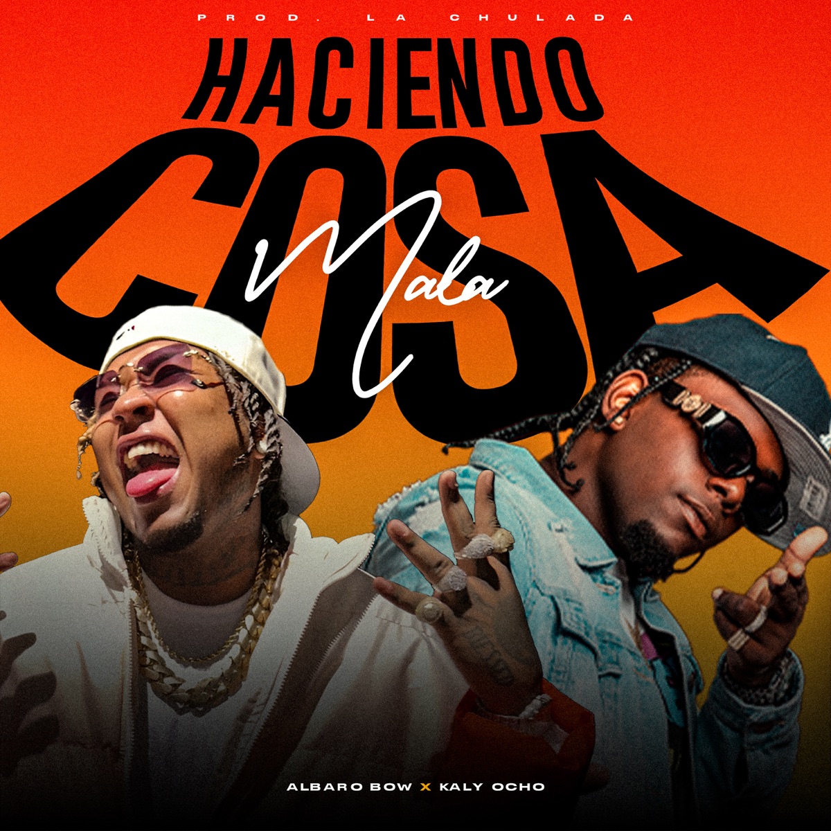 Haciendo cosa mala - Single by Kaly Ocho, Albaro Bow & La Chulada Producer album cover