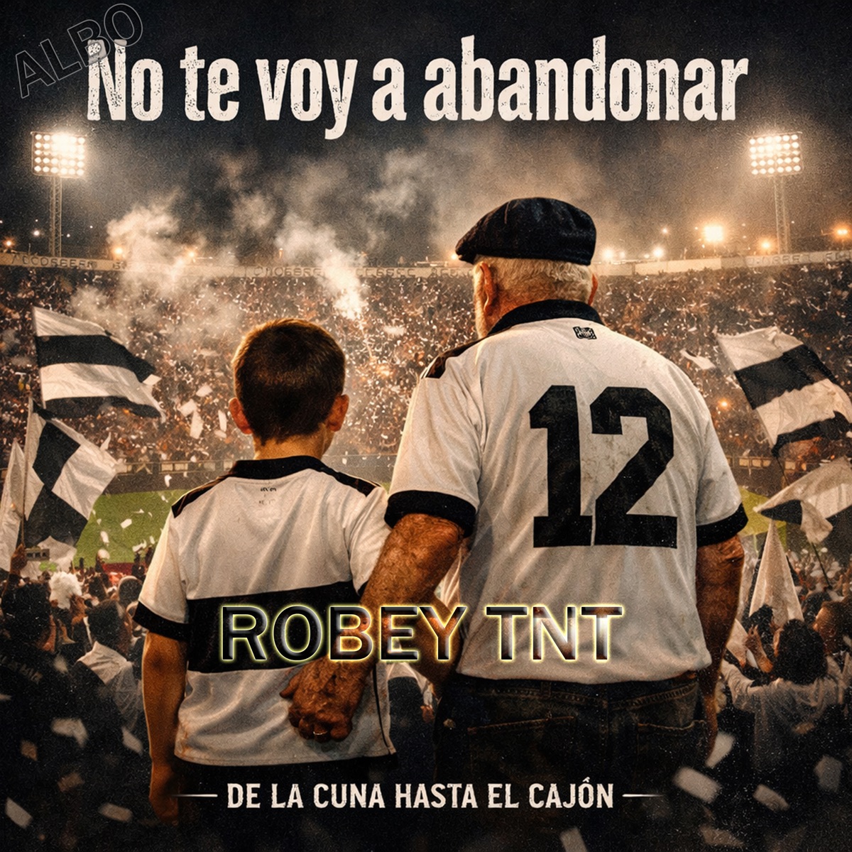Albo No Te Voy a Abandonar - Single by Robey TNT album cover