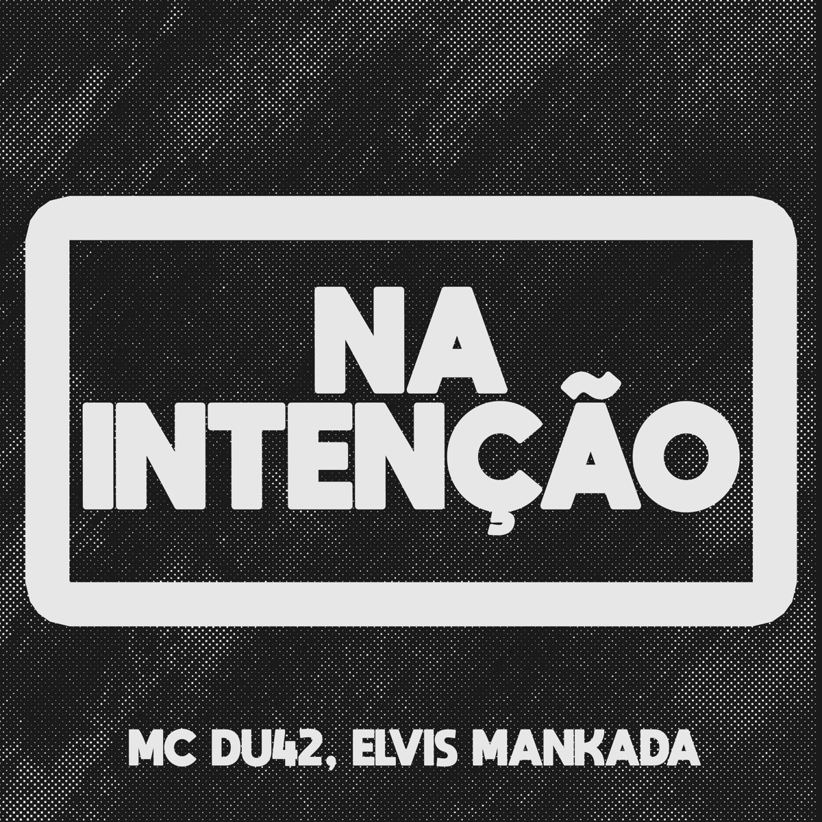 Na Intenção - Single by Elvis Mankada & MC Du42 album cover