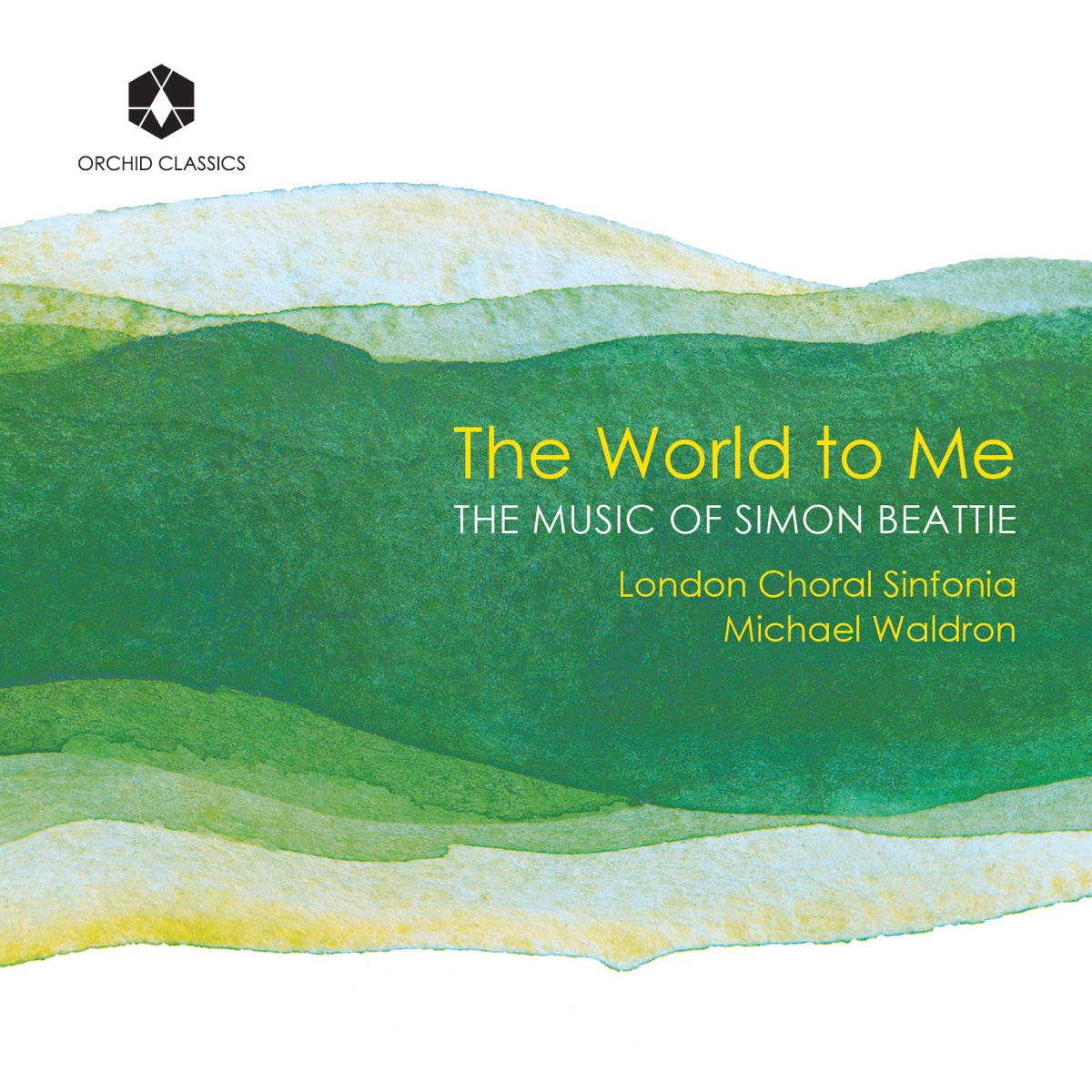 The World to Me: The Music of Simon Beattie by London Choral Sinfonia & Michael Waldron album cover