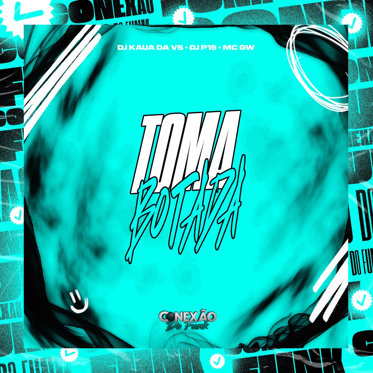 Toma Botada - Single by DJ KAUA DA VS, DJ P15, Mc Gw & Conexão do Funk album cover