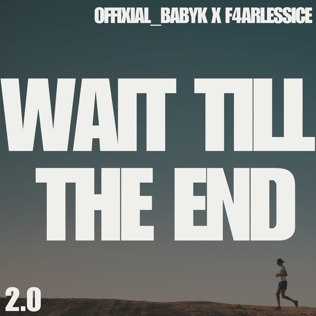 Wait till the End 2.0 (feat. F4arlessice) - Single by Offixial_babyk album cover