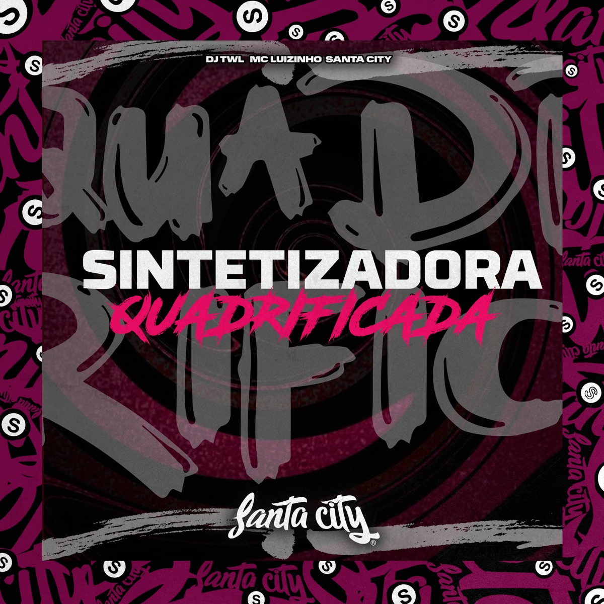 Sintetizadora Quadrificada - Single by DJ TWL, Mc Luizinho & SANTA CITY album cover