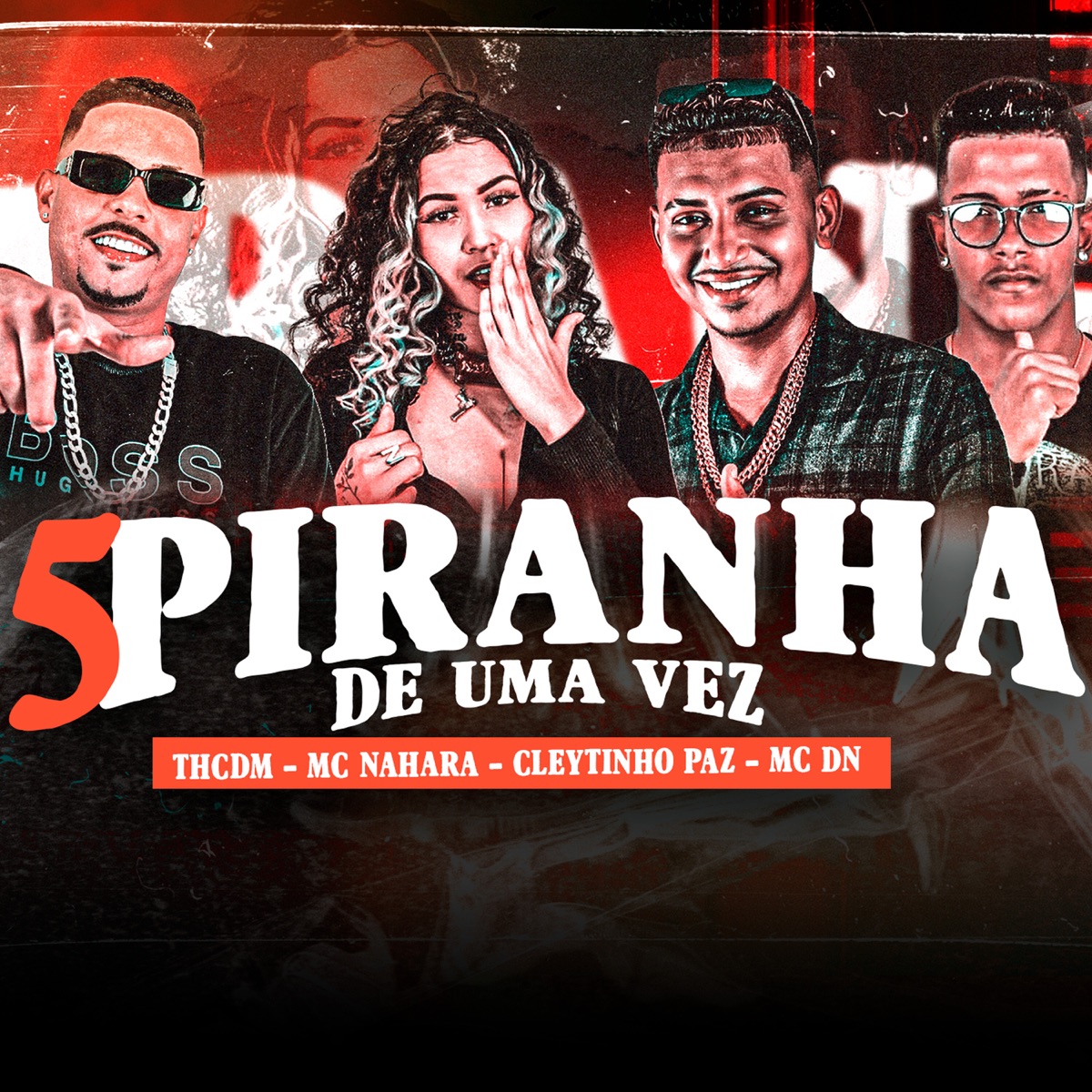 5 Piranha de uma Vez (feat. EO DN BEH) - Single by Th CDM, Cleytinho Paz & MC NAHARA album cover