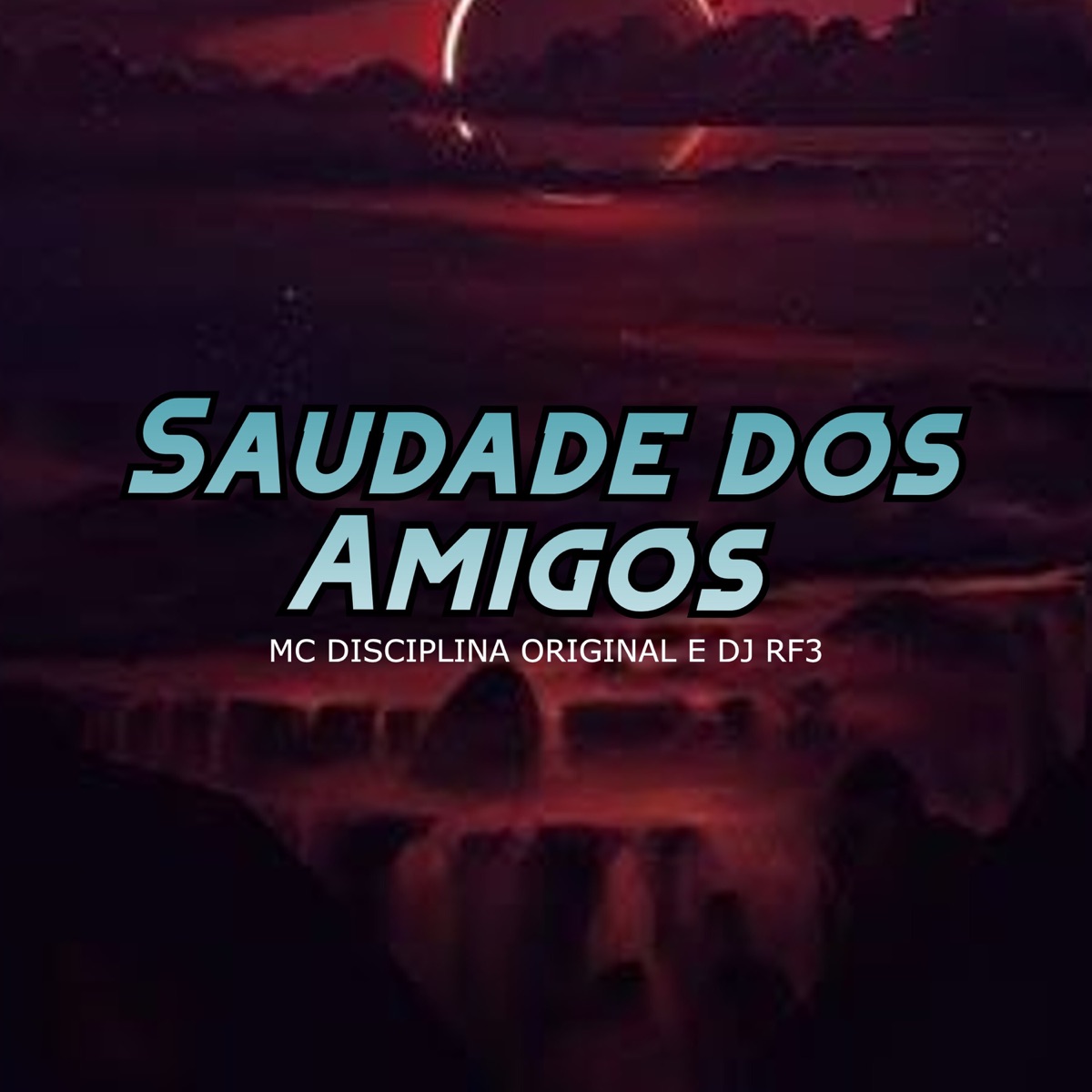 Saudade dos Amigos - Single by MC Disciplina Original & DJ RF3 album cover