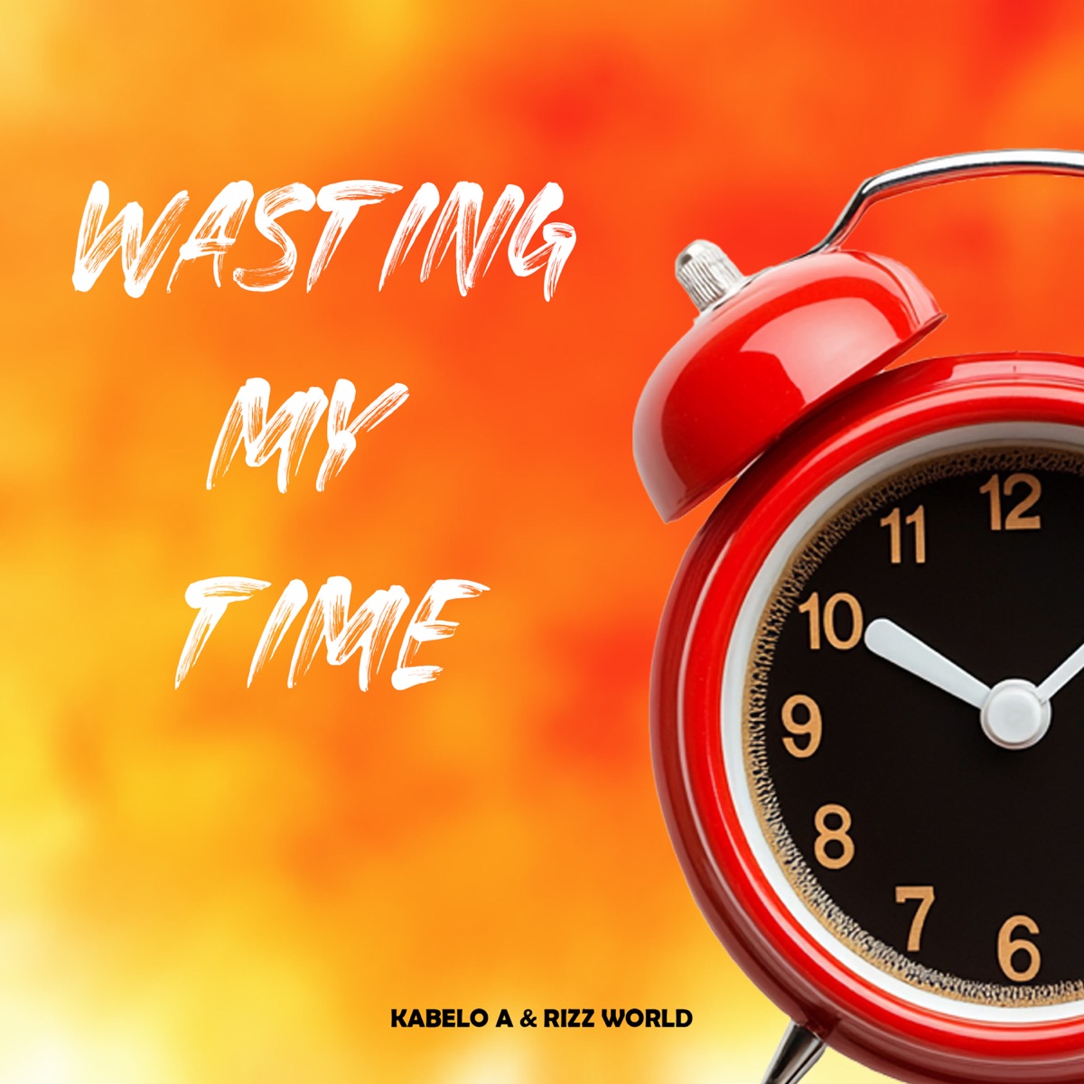 Wasting My Time - Single by Kabelo A & Rizz World album cover