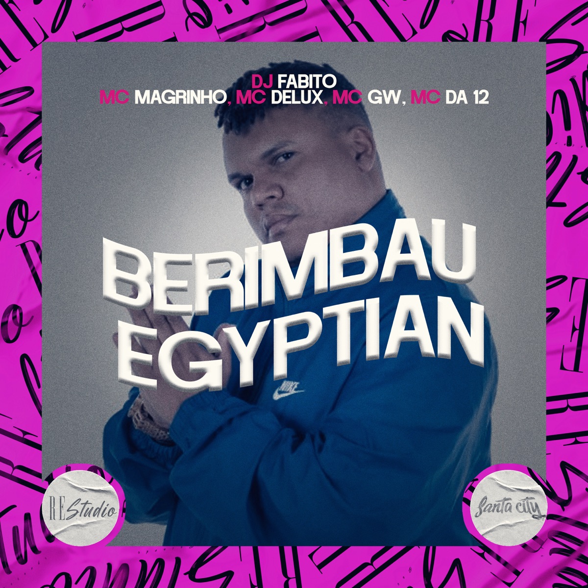 Berimbau Egyptian (feat. DJ Fabito & MC DA 12) - Single by Mc Delux, MC GW & Mc Magrinho album cover
