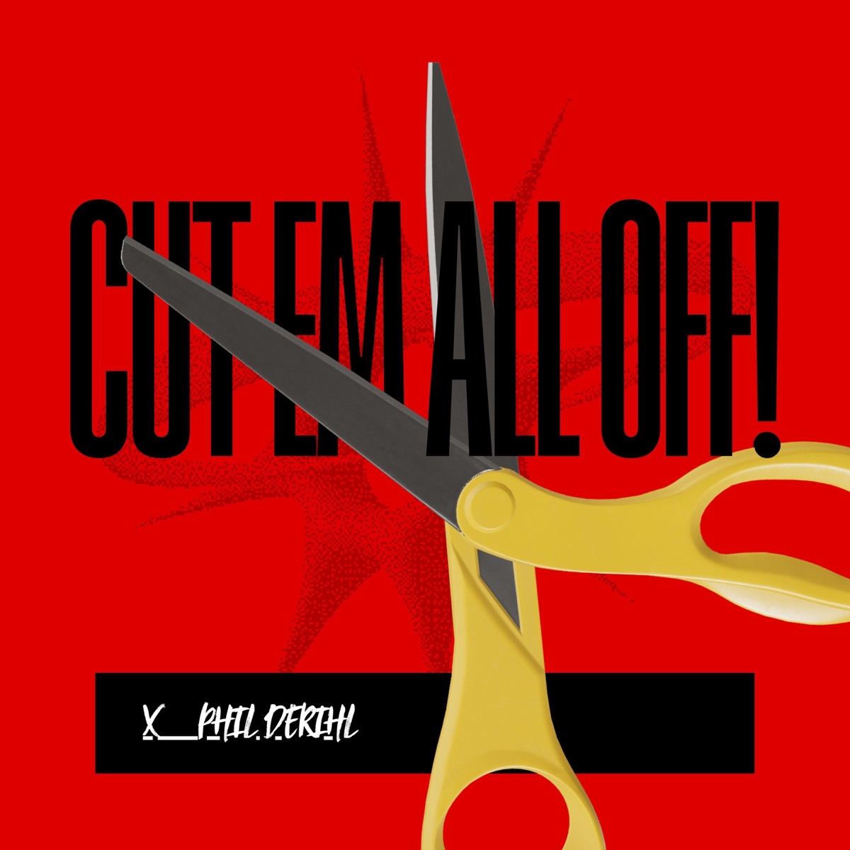 Cut Em All Off! - Single by Phil Derihl album cover