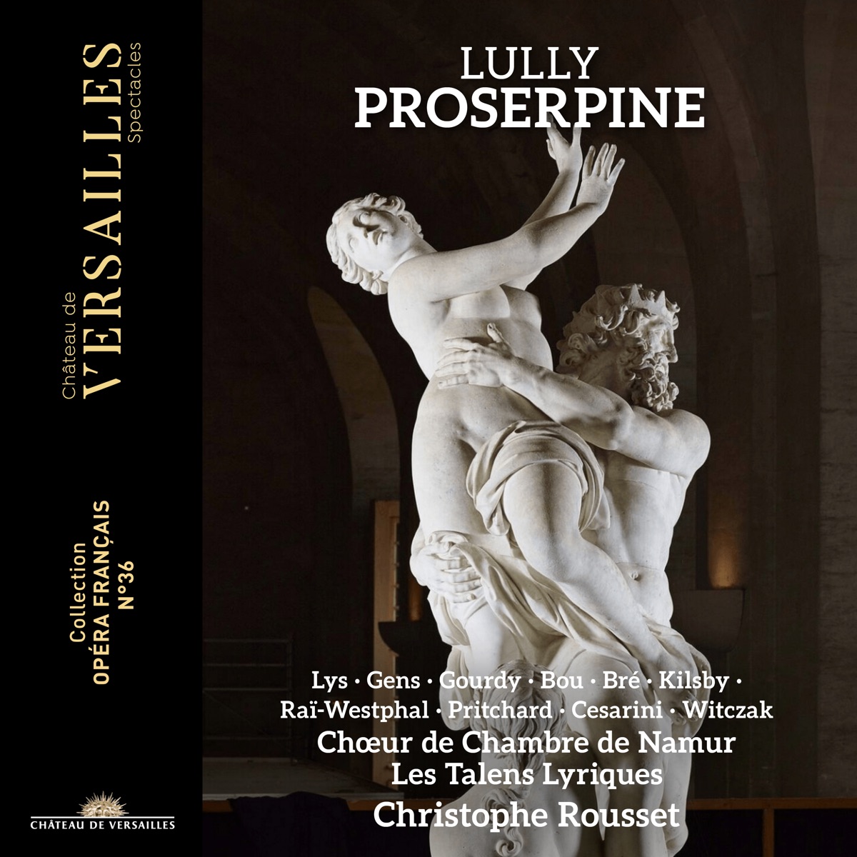 Lully: Proserpine by Christophe Rousset, Véronique Gens, Nick Pritchard, Olivier Gourdy, Jean-Sébastien Bou, Ambroisine Bré, Laurence Kilsby, Apolline Raï-Westphal, Olivier Césarini, David Witczak, Chœur de Chambre de Namur, Les Talens Lyriques & Marie Lys album cover