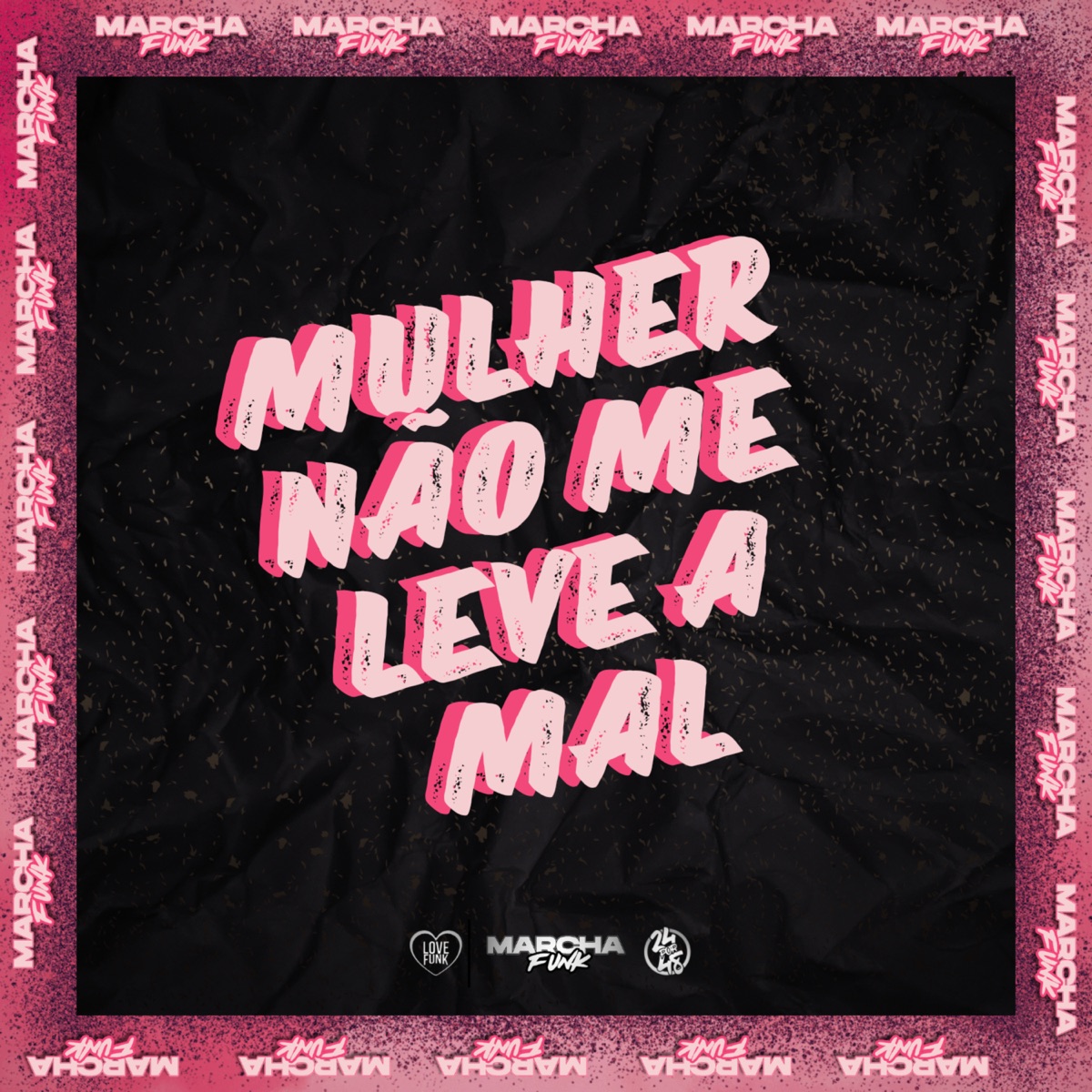 MULHER NÃO ME LEVE A MAL - Single by DJ WALL & Marcha Funk album cover
