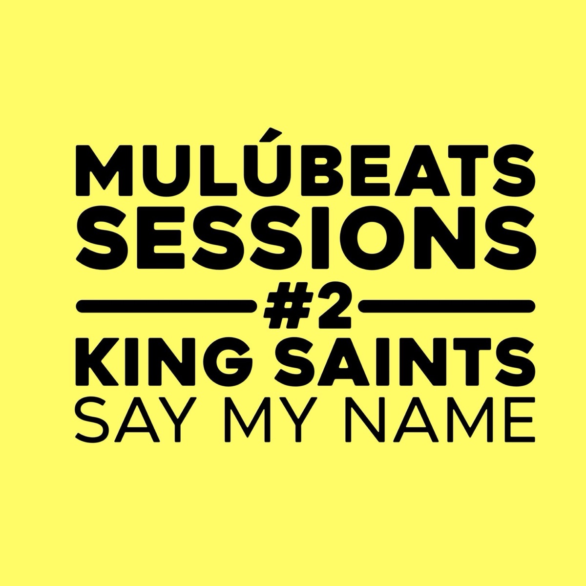 Say My Name (Mulú Beats Sessions #2) - Single by Mulú & KING Saints album cover