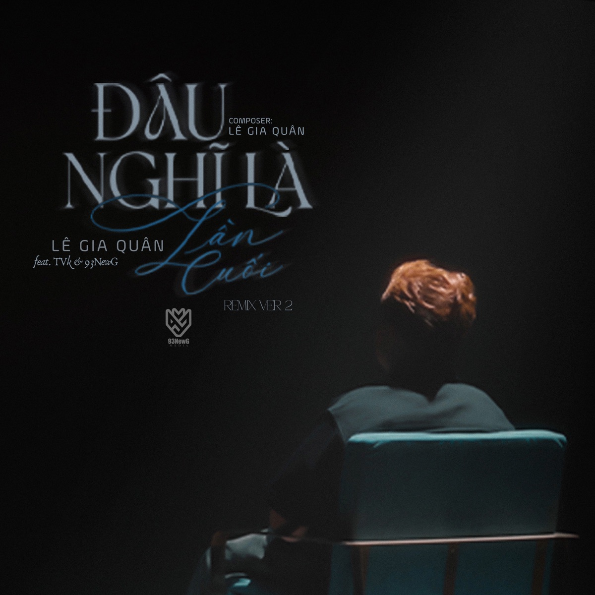Đâu Nghĩ Là Lần Cuối (feat. TVk & 93NewG) [Remix Ver 2] - Single by Lê Gia Quân album cover