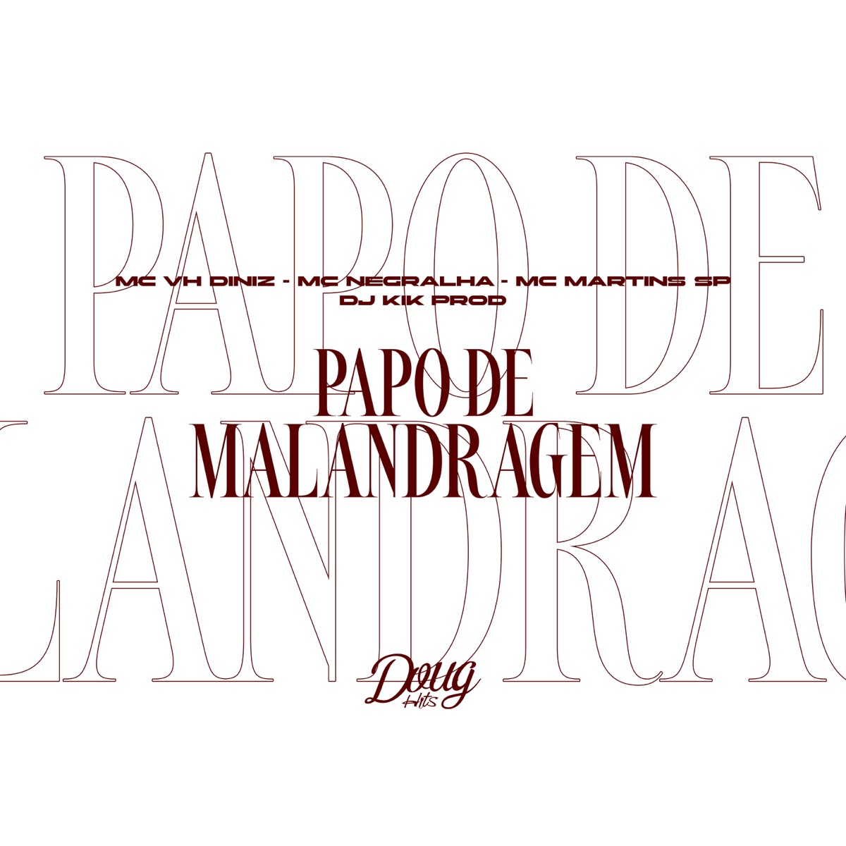 Papo de Malandragem (feat. Dj Kik Prod) - Single by Mc Vh Diniz, Mc Negralha & MC Martins sp album cover