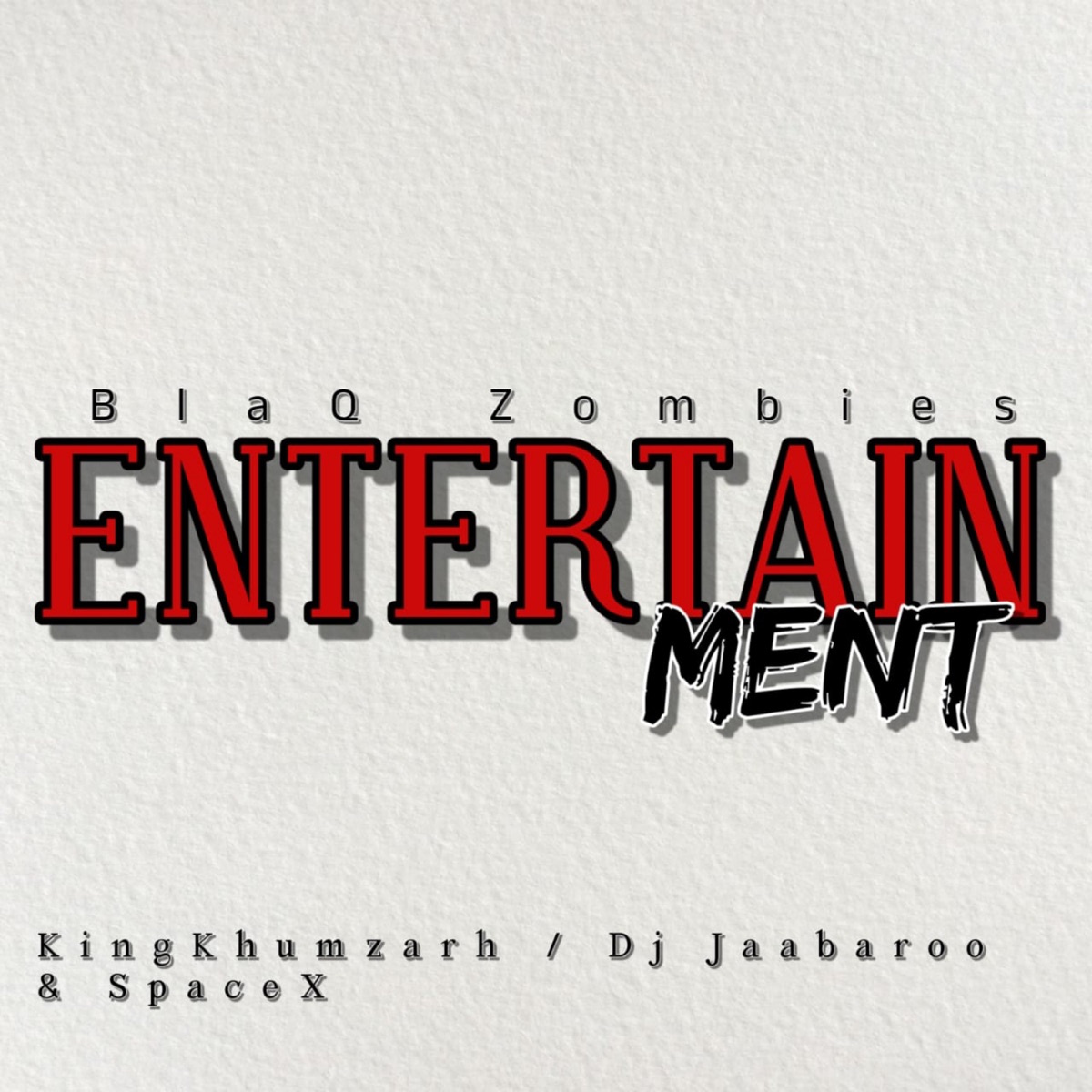 Entertainment (with King Khumzarh & DJ Jaabaroo & SpaceX) - Single by BlaQ Zombies album cover