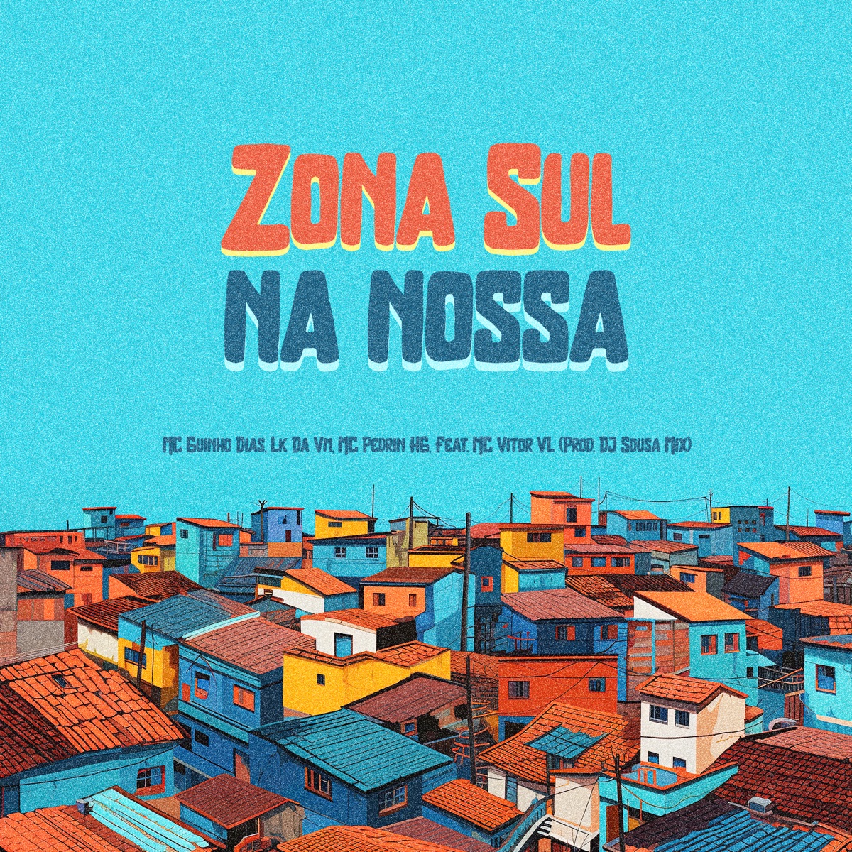 Zona Sul na Nossa (feat. MC Pedrin HG & MC Vitor VL) - Single by Mc Guinho Dias, DJ SOUSA MIX & Lk da VM album cover