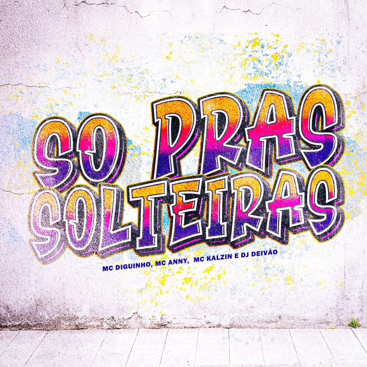 Só Pras Solteiras - Single by Dj Deivão, Mc Diguinho, MC Anny & mc kalzin album cover