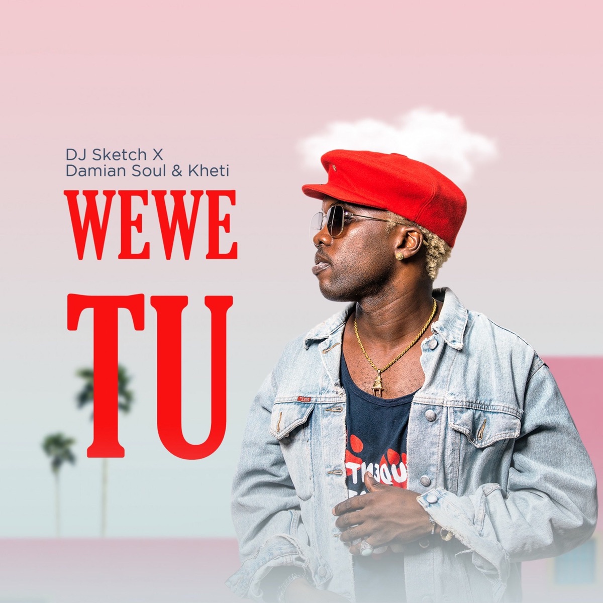 Wewe Tu - Single by DJ Sketch, Damian Soul & Kheti album cover