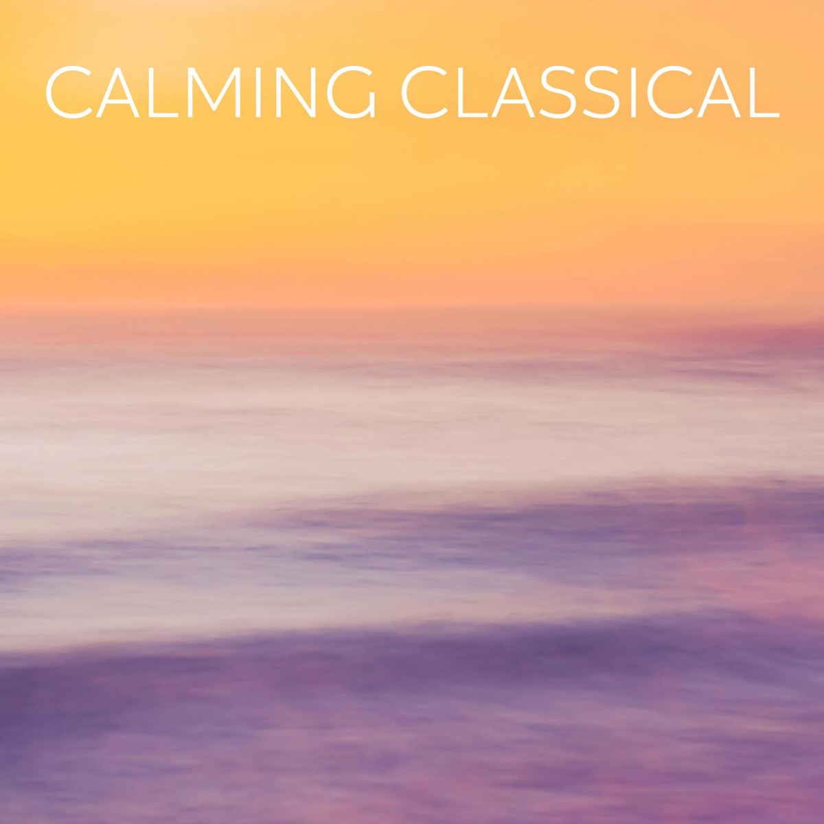 Calming Classical Music by Various Artists album cover
