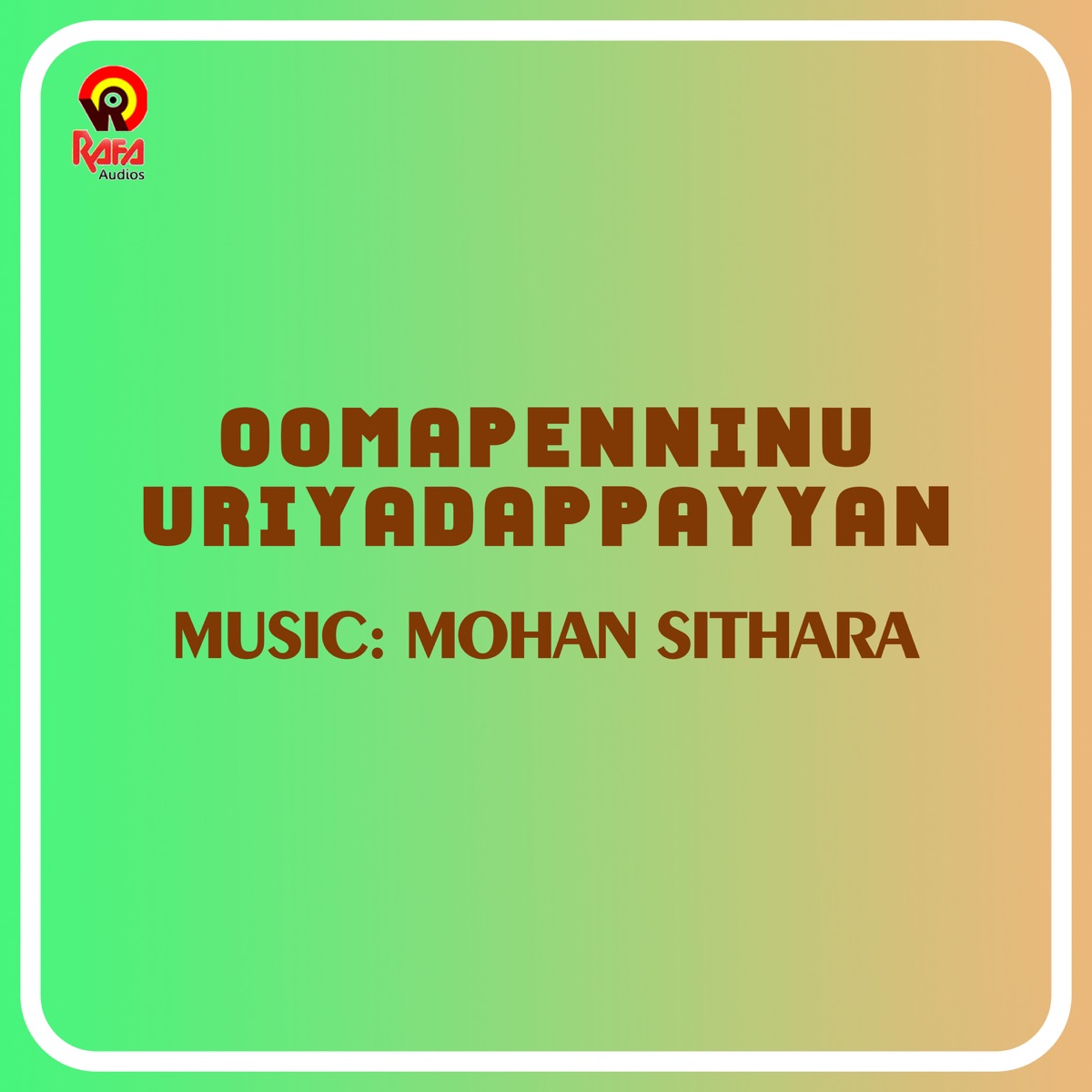 Oomapenninu Uriyadappayyan (Original Motion Picture Soundtrack) by Yusufali Kechery, Mohan Sithara & Vinayan album cover