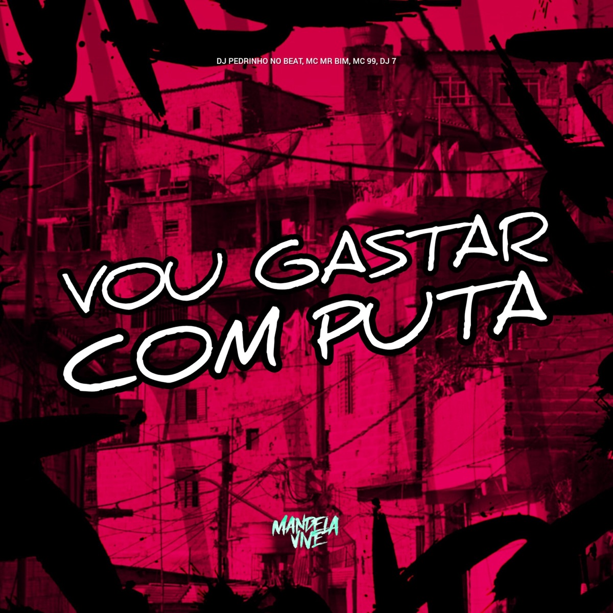 Vou Gastar Com Puta (feat. DJ 7) - Single by DJ Pedrinho No Beat, MC 99 & MC Mr Bim album cover