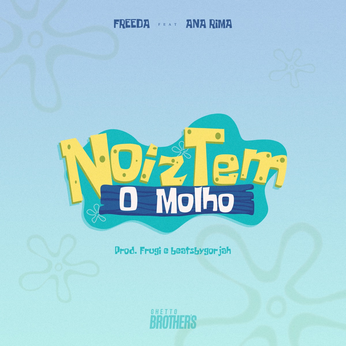 Noiz Tem o Molho - Single by Freeda & Ana Rima album cover