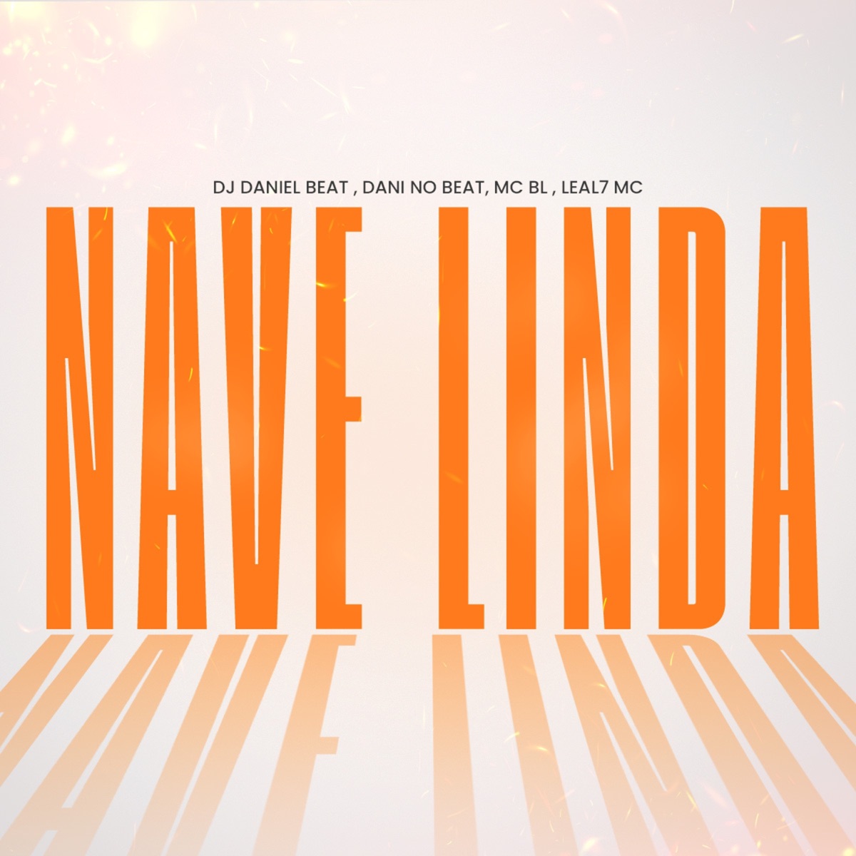 Nave Linda - Single by DJ DANIEL BEAT, Dani No BEAT, Mc Bl & Leal7 MC album cover