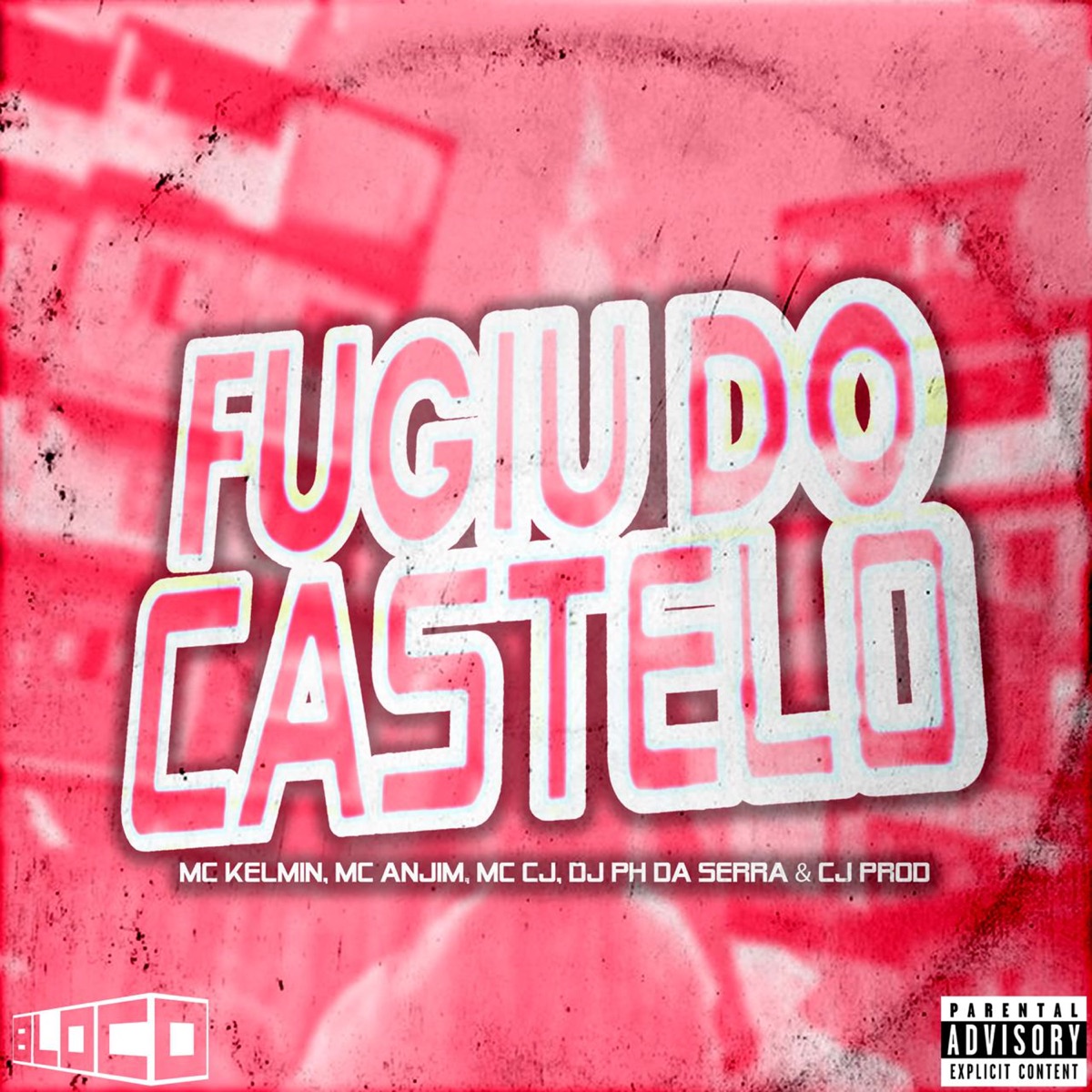 Fugiu do Castelo (feat. CJ Prod) - Single by Mc Kelmin, Mc Anjim, MC CJ & DJ Ph da Serra album cover