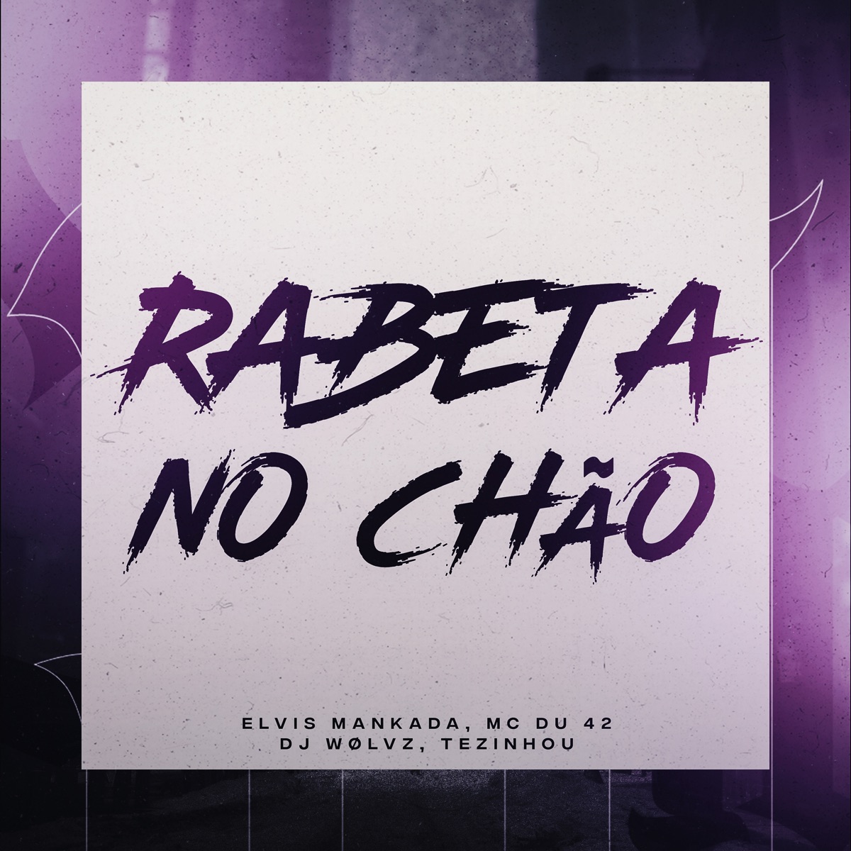 Rabeta no Chão (feat. DJ WØLVZ) - Single by Elvis Mankada, TEZINHOU & MC Du42 album cover