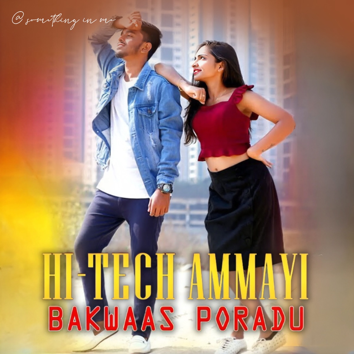 Hi-Tech Ammayi Bakwaas Poradu - Single by Sanjay Kumar Sunny & Varam album cover