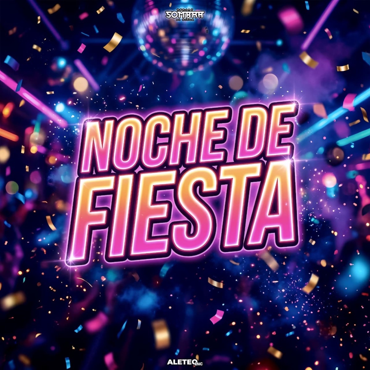 Noche De Fiesta - Single by Dj Sombra & Aleteo inc album cover