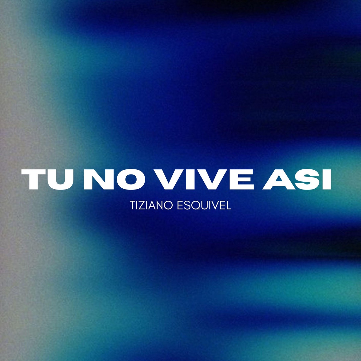Tu No Vive Así (Radio Edit) - Single by Tiziano Esquivel album cover