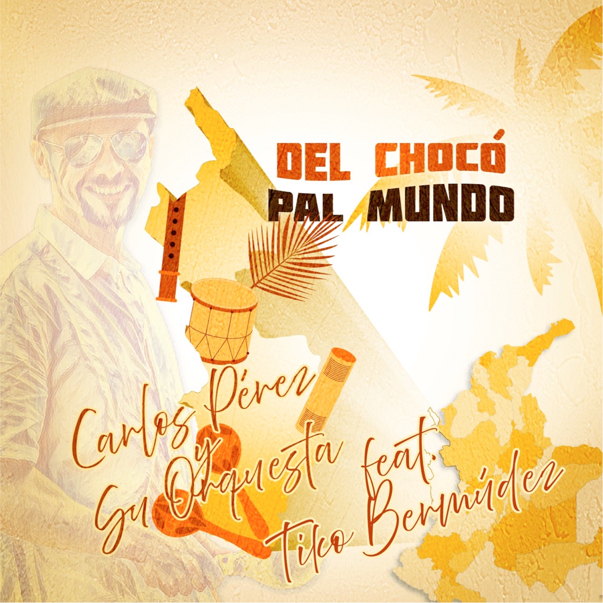 DEL CHOCÓ PAL MUNDO (feat. Tiko Bermúdez) - Single by Carlos Pérez y Su Orquesta album cover
