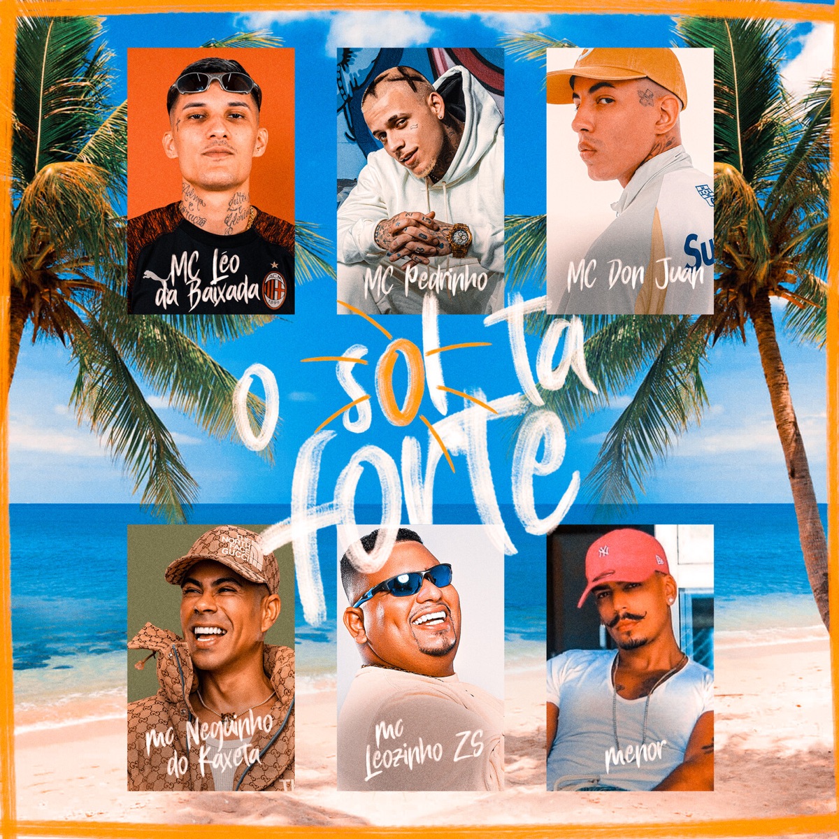 O Sol Tá Forte (feat. Mc Don Juan, Mc Pedrinho, Menor & DJ NENE) - Single by Mc Leo da Baixada, MC Leozinho ZS & MC Neguinho do Kaxeta album cover
