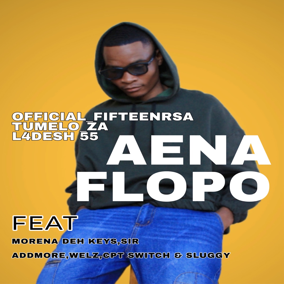 Aena Flopo (feat. Morena deh keys, Sir Addmore, Welz, Cpt Switch & Sluggy) - Single by Official_Fifteenrsa, Tumelo.za & L4desh 55 album cover