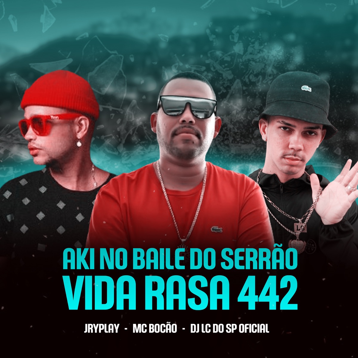 Aki no Baile do Serrão X Vida Rasa 442 - Single by DJ LC DO SP OFICIAL, JRyplay & Mc Bocão album cover