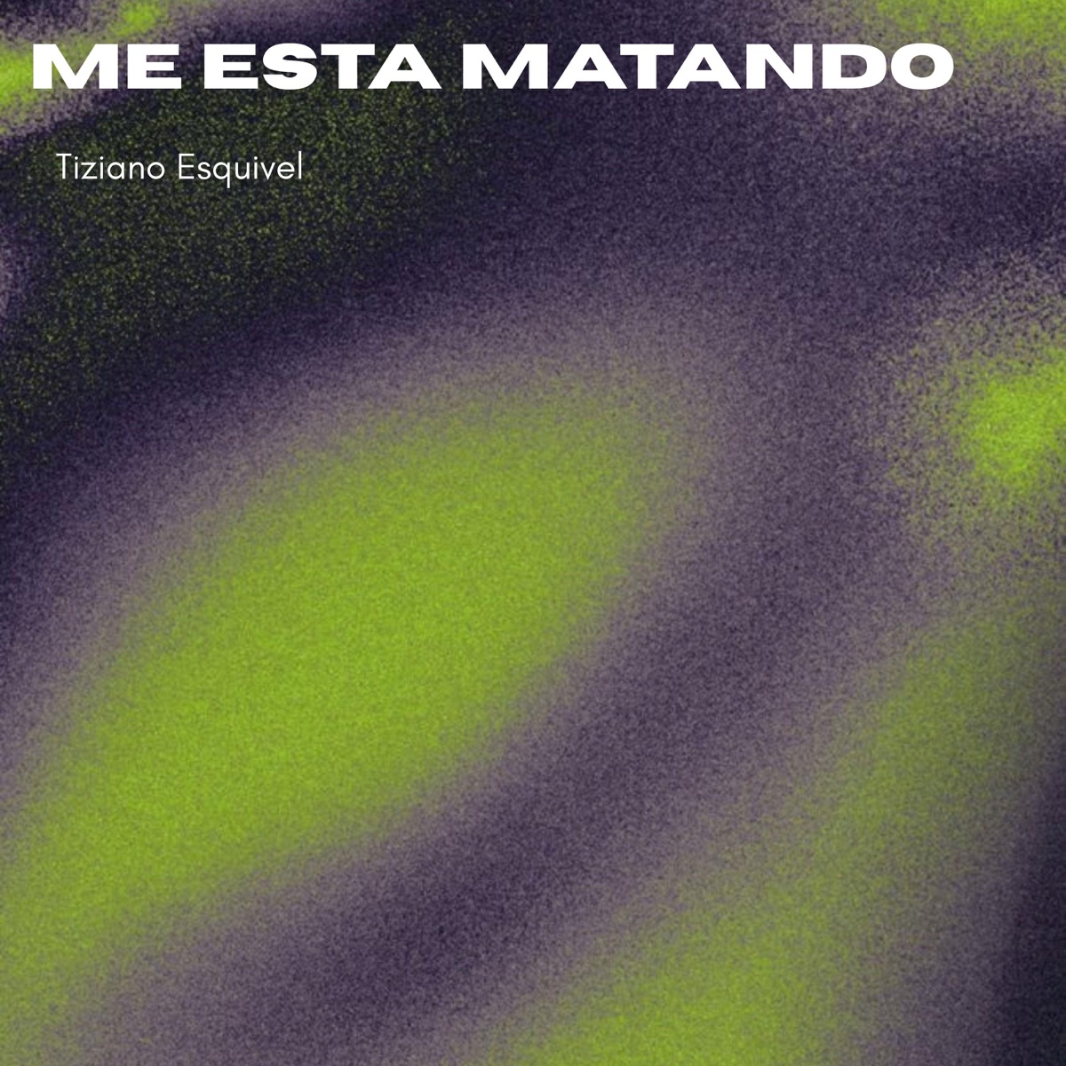 Me Esta Matando - Single by Tiziano Esquivel album cover