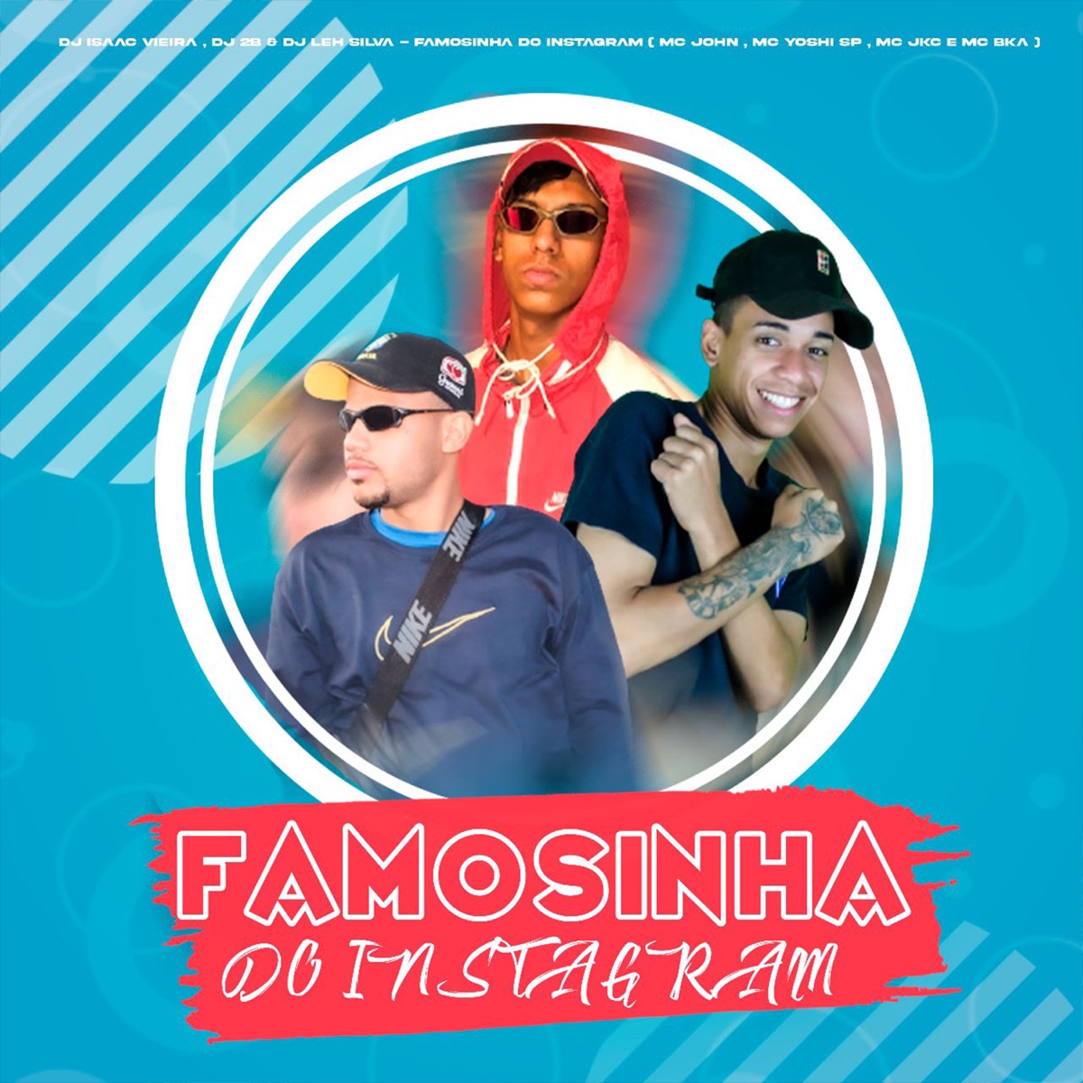 Famosinha do Instagram - Single by DJ Isaac Vieira, DJ 2B, DJ LEH SILVA, Mc John, Mc Yoshi SP, Mc Jkc & MC BKA album cover