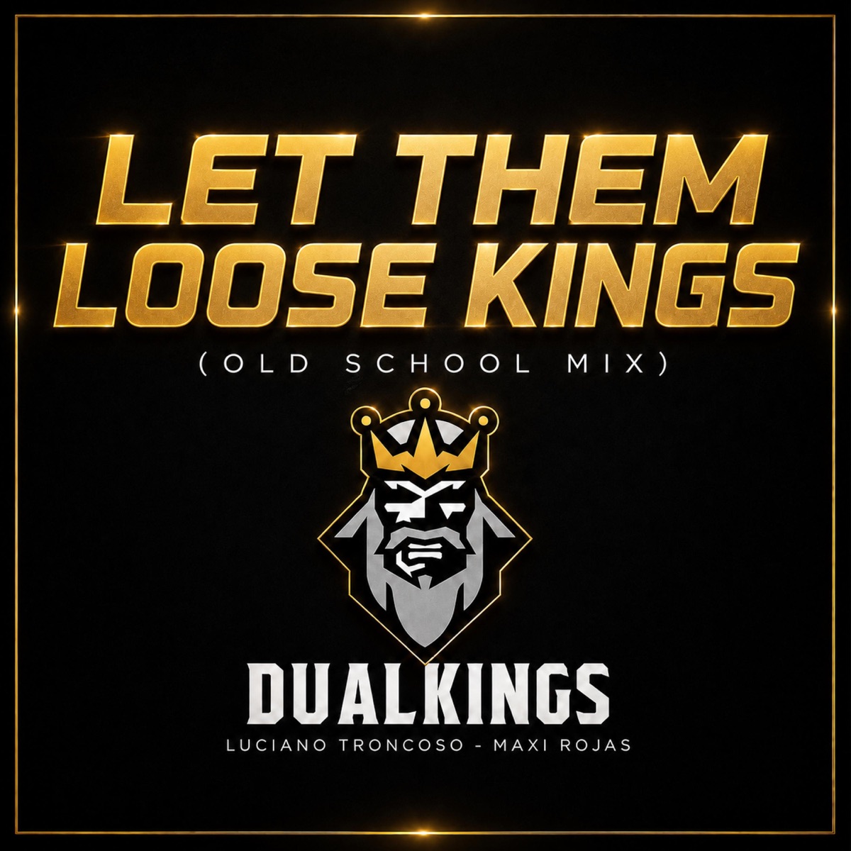 Let Them Loose Kings Dualkings (feat. Maxi Rojas) [Old School Mix] - Single by Dj Luciano Troncoso album cover