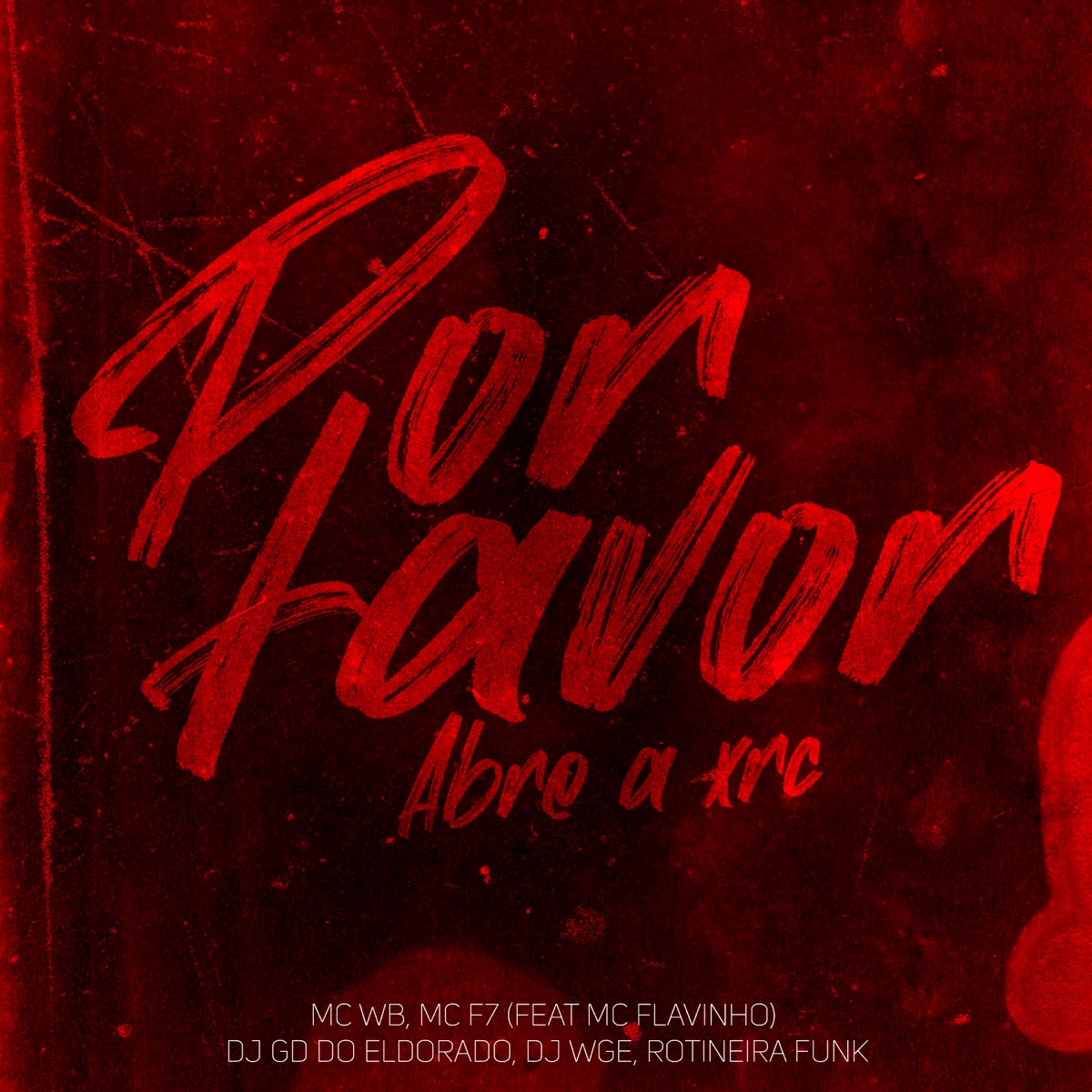 POR FAVOR ABRE A XRC (feat. Rotineira Funk & MC Flavinho) - Single by DJ GD DO ELDORADO, WB & F7mc album cover